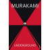 Underground : The Tokyo Gas Attack and the Japanese Psyche by ''Haruki Murakami''
